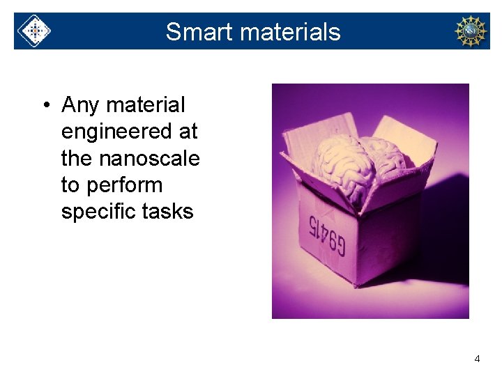 Smart materials • Any material engineered at the nanoscale to perform specific tasks 4