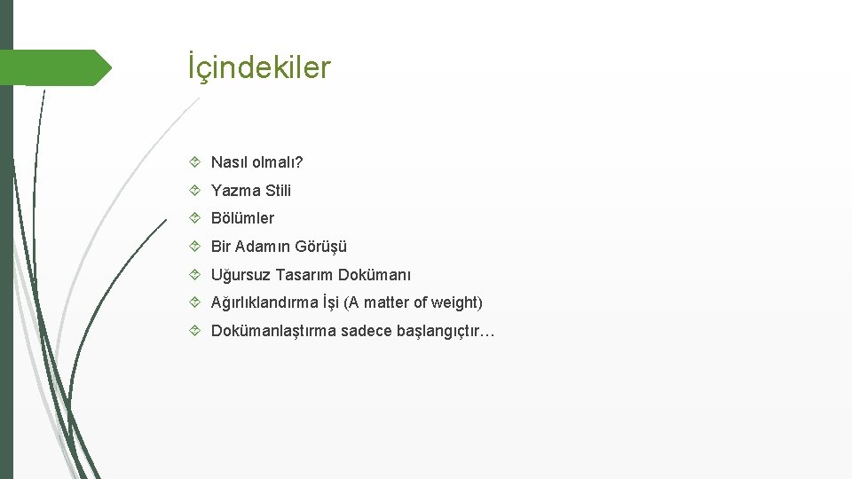 İçindekiler Nasıl olmalı? Yazma Stili Bölümler Bir Adamın Görüşü Uğursuz Tasarım Dokümanı Ağırlıklandırma İşi