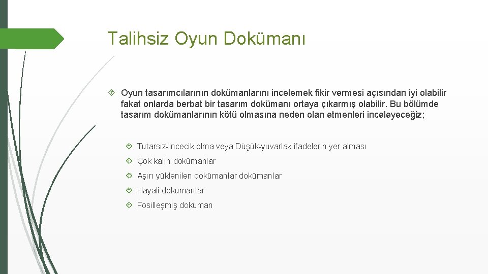 Talihsiz Oyun Dokümanı Oyun tasarımcılarının dokümanlarını incelemek fikir vermesi açısından iyi olabilir fakat onlarda