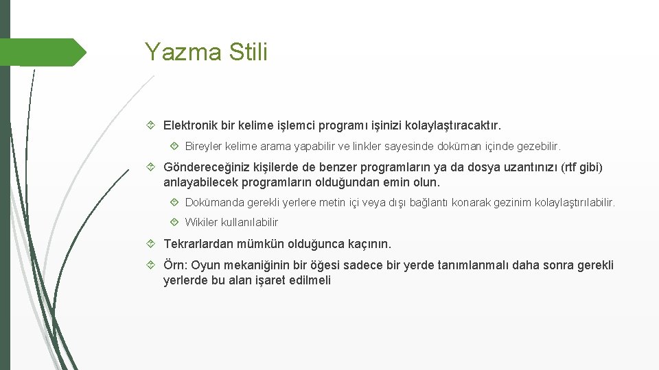 Yazma Stili Elektronik bir kelime işlemci programı işinizi kolaylaştıracaktır. Bireyler kelime arama yapabilir ve