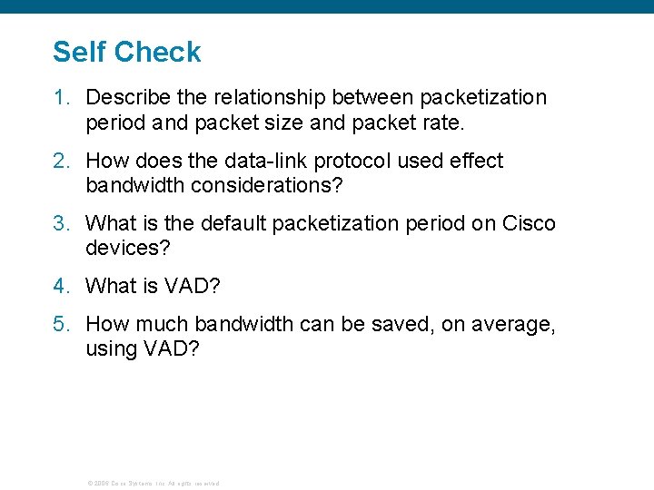 Self Check 1. Describe the relationship between packetization period and packet size and packet