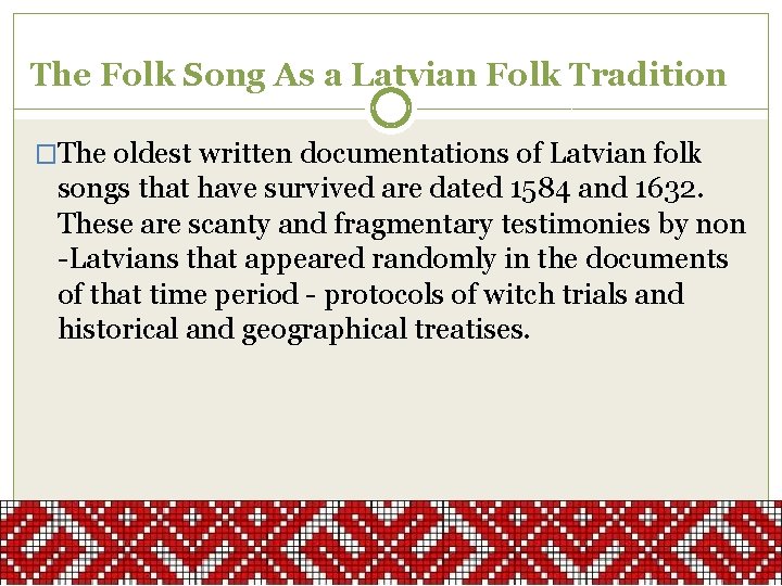 The Folk Song As a Latvian Folk Tradition �The oldest written documentations of Latvian