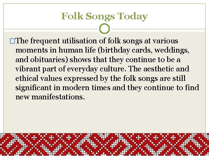 Folk Songs Today �The frequent utilisation of folk songs at various moments in human