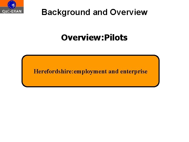 Background and Overview: Pilots Edinburgh: Herefordshire: employment and enterprise 