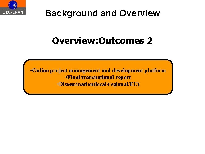 Background and Overview: Outcomes 2 • Online project management and development platform • Final