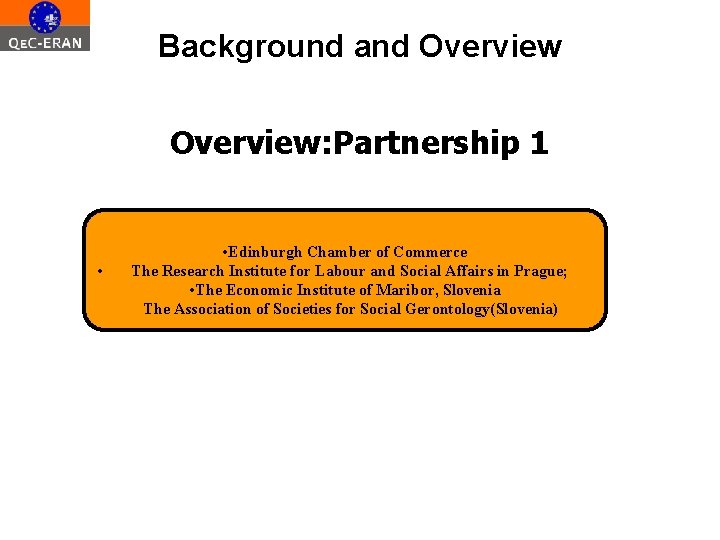 Background and Overview: Partnership 1 • Edinburgh Chamber of Commerce • The Research Institute