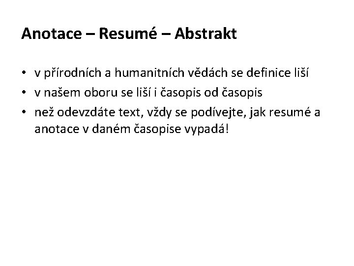 Anotace – Resumé – Abstrakt • v přírodních a humanitních vědách se definice liší