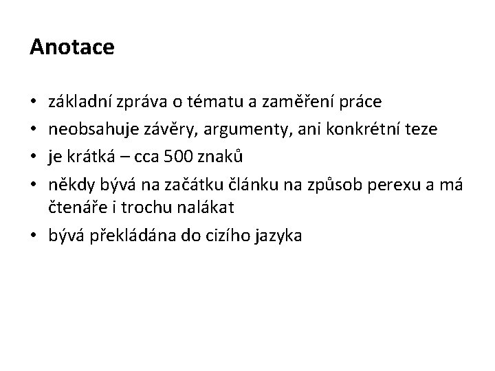 Anotace základní zpráva o tématu a zaměření práce neobsahuje závěry, argumenty, ani konkrétní teze