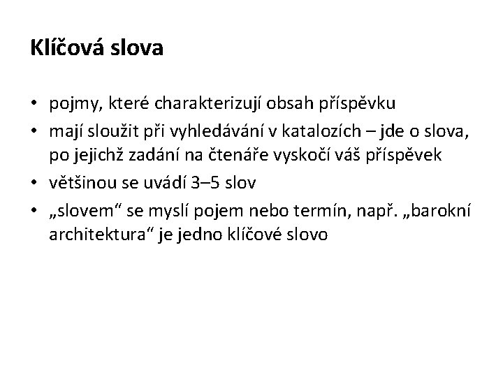 Klíčová slova • pojmy, které charakterizují obsah příspěvku • mají sloužit při vyhledávání v