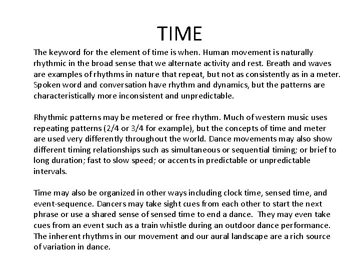 TIME The keyword for the element of time is when. Human movement is naturally