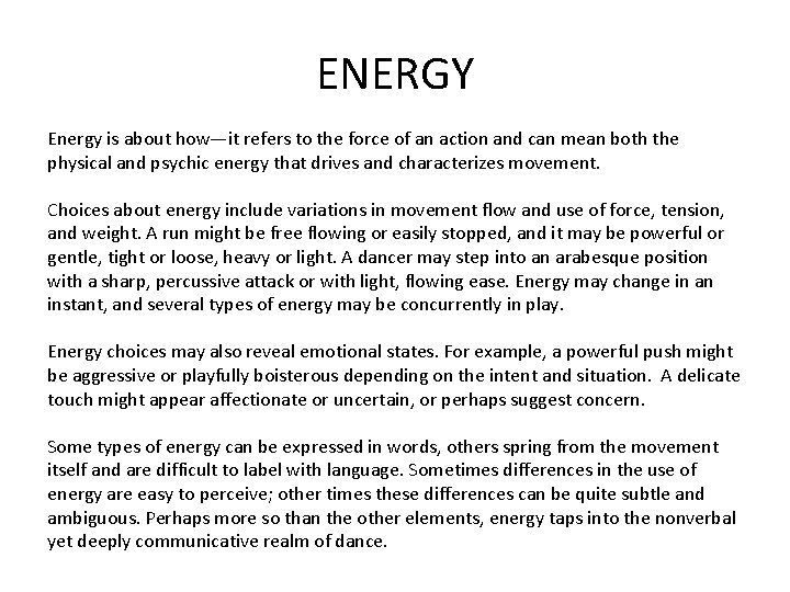 ENERGY Energy is about how—it refers to the force of an action and can