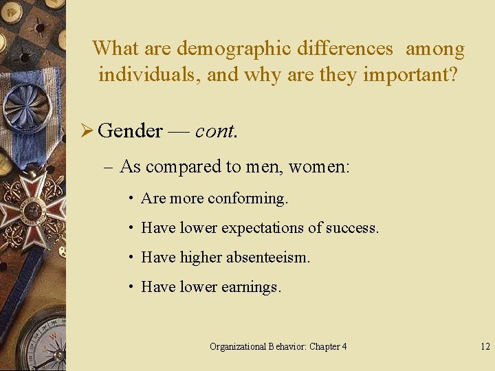 What are demographic differences among individuals, and why are they important? Ø Gender —