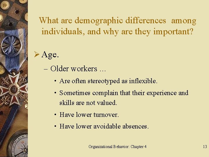 What are demographic differences among individuals, and why are they important? Ø Age. –