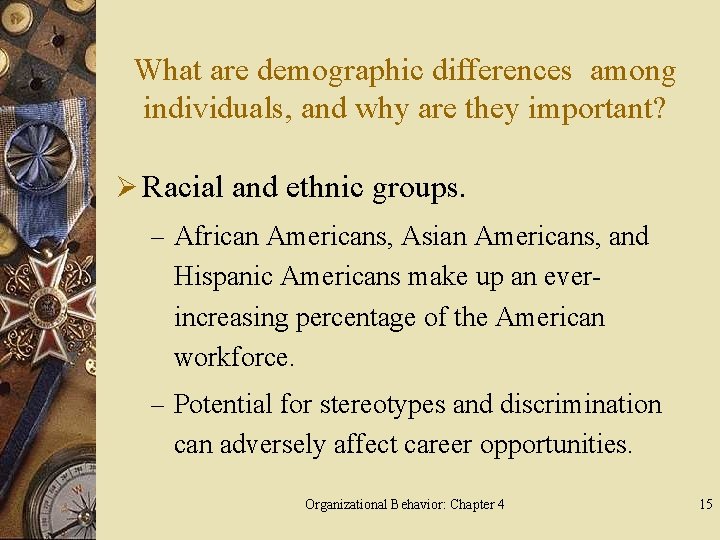 What are demographic differences among individuals, and why are they important? Ø Racial and