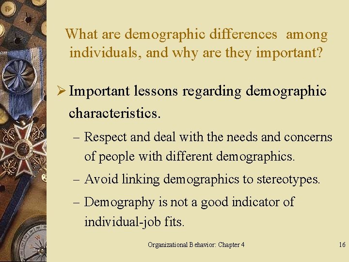 What are demographic differences among individuals, and why are they important? Ø Important lessons