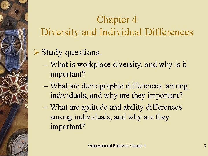 Chapter 4 Diversity and Individual Differences Ø Study questions. – What is workplace diversity,