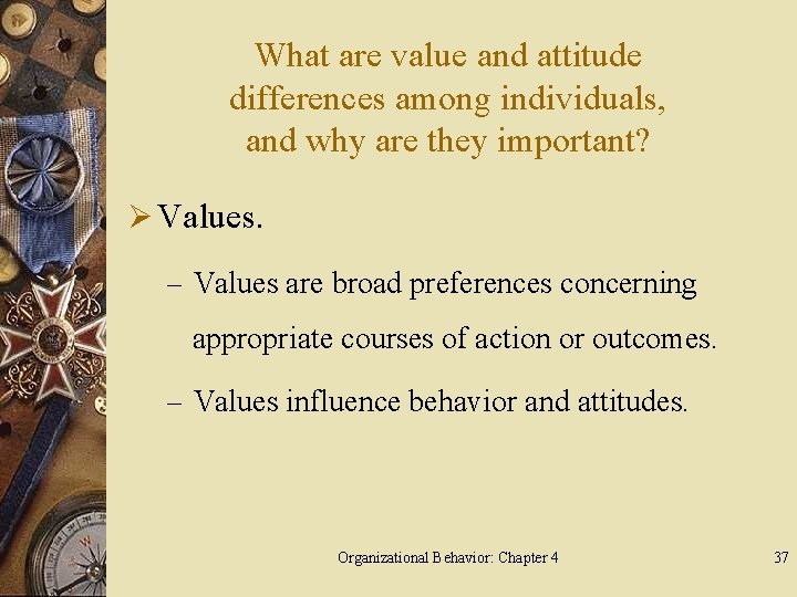 What are value and attitude differences among individuals, and why are they important? Ø