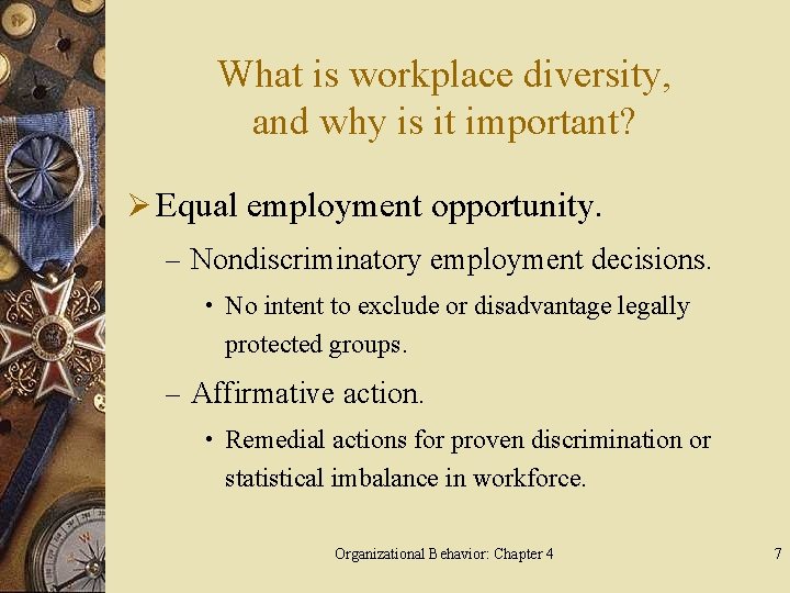 What is workplace diversity, and why is it important? Ø Equal employment opportunity. –