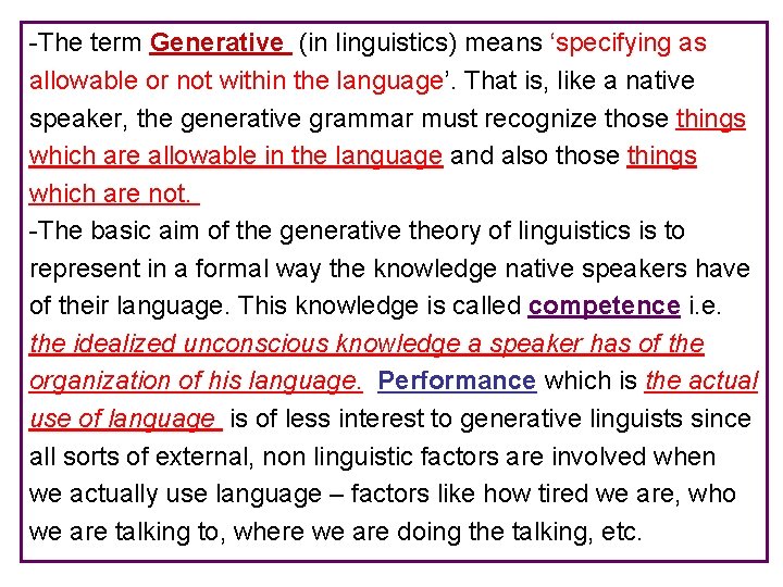 -The term Generative (in linguistics) means ‘specifying as allowable or not within the language’.
