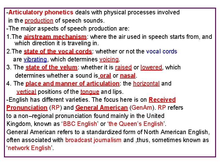 -Articulatory phonetics deals with physical processes involved in the production of speech sounds. -The