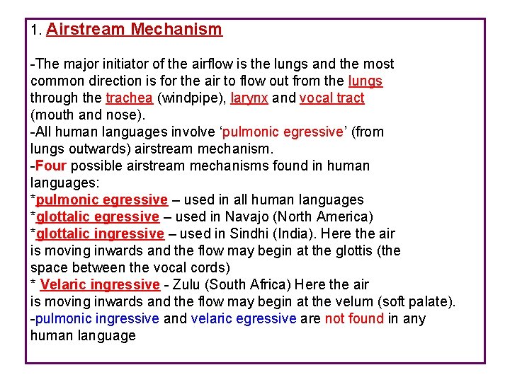 1. Airstream Mechanism -The major initiator of the airflow is the lungs and the