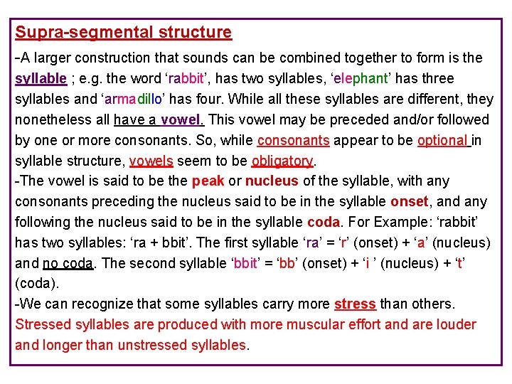 Supra-segmental structure -A larger construction that sounds can be combined together to form is