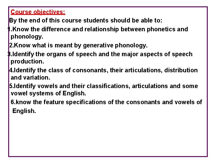 Course objectives: By the end of this course students should be able to: 1.