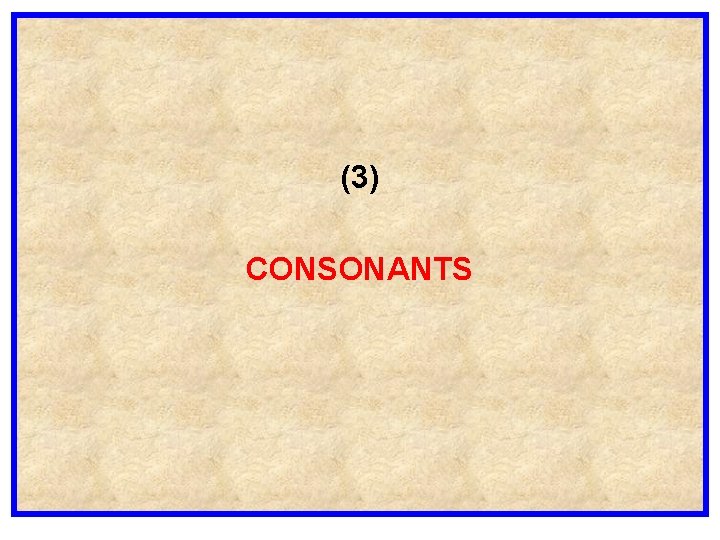 (3) CONSONANTS 