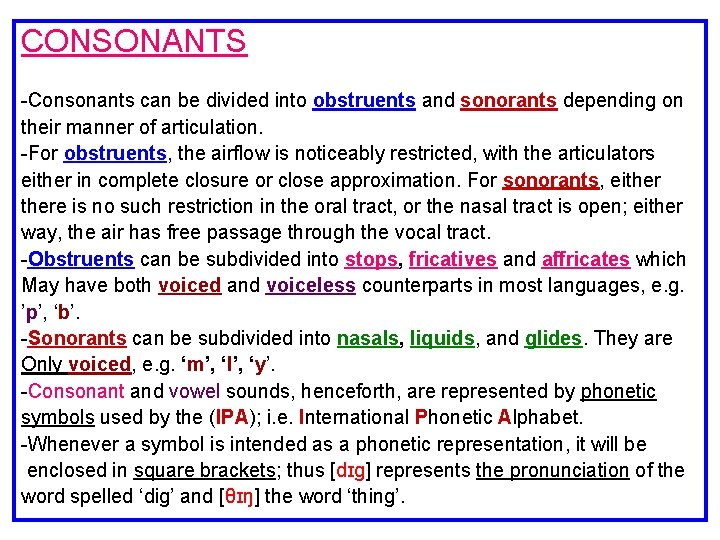 CONSONANTS -Consonants can be divided into obstruents and sonorants depending on their manner of