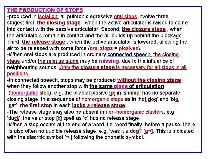 THE PRODUCTION OF STOPS -produced in isolation, all pulmonic egressive oral stops involve three