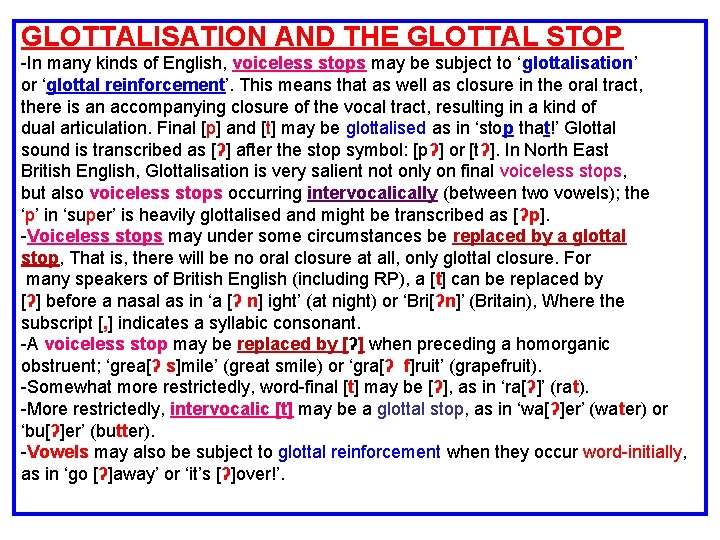 GLOTTALISATION AND THE GLOTTAL STOP -In many kinds of English, voiceless stops may be