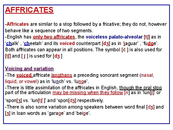 AFFRICATES -Affricates are similar to a stop followed by a fricative; they do not,