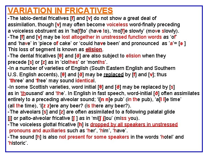 VARIATION IN FRICATIVES -The labio-dental fricatives [f] and [v] do not show a great