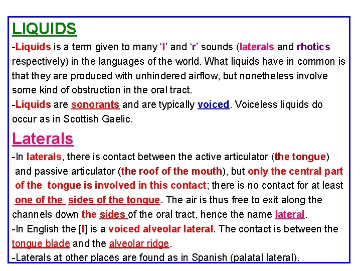 LIQUIDS -Liquids is a term given to many ‘l’ and ‘r’ sounds (laterals and