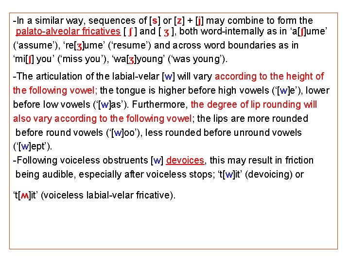 -In a similar way, sequences of [s] or [z] + [j] may combine to