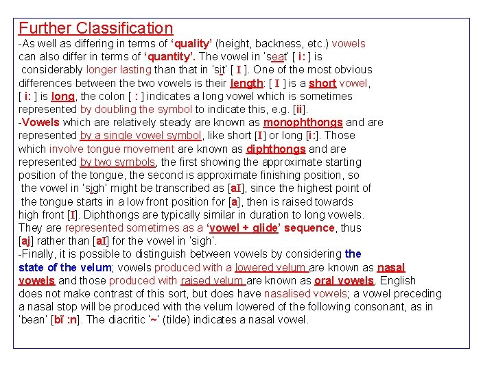 Further Classification -As well as differing in terms of ‘quality’ (height, backness, etc. )