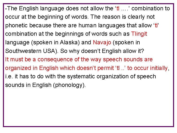 -The English language does not allow the ‘tl …. ’ combination to occur at