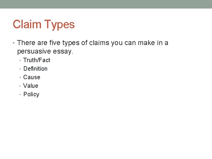 Claim Types • There are five types of claims you can make in a