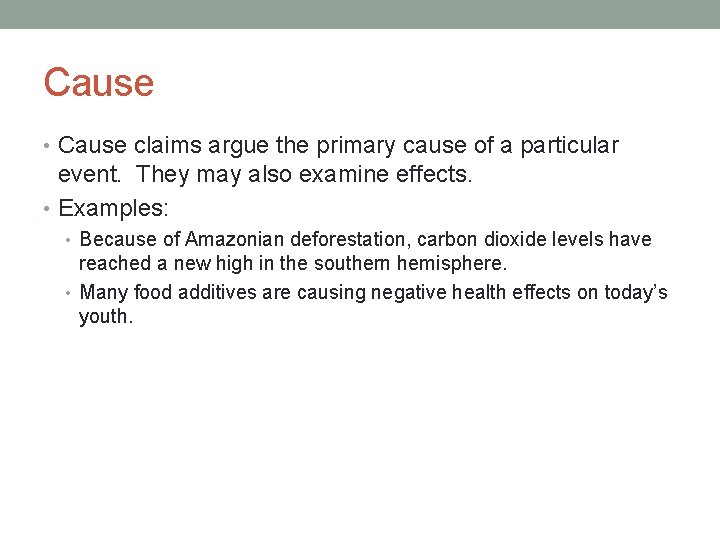 Cause • Cause claims argue the primary cause of a particular event. They may