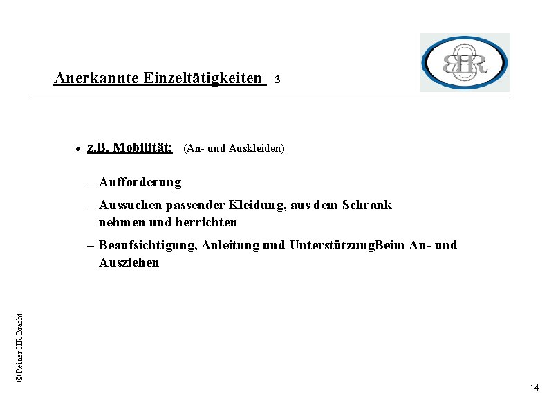 Anerkannte Einzeltätigkeiten z. B. Mobilität: 3 (An- und Auskleiden) – Aufforderung – Aussuchen passender