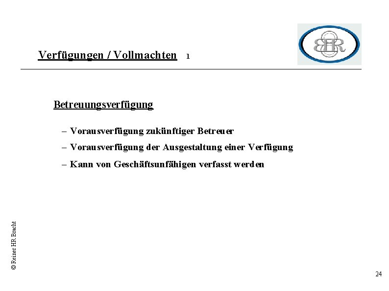 Verfügungen / Vollmachten 1 Betreuungsverfügung – Vorausverfügung zukünftiger Betreuer – Vorausverfügung der Ausgestaltung einer