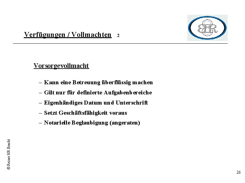 Verfügungen / Vollmachten 2 Vorsorgevollmacht – Kann eine Betreuung überflüssig machen – Gilt nur