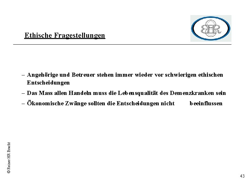 Ethische Fragestellungen – Angehörige und Betreuer stehen immer wieder vor schwierigen ethischen Entscheidungen –