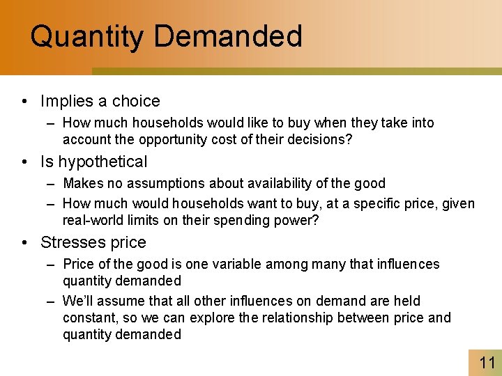 Quantity Demanded • Implies a choice – How much households would like to buy