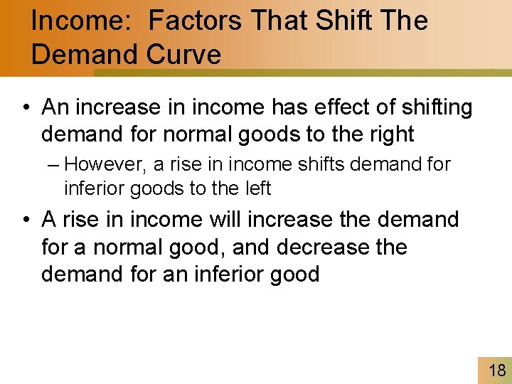 Income: Factors That Shift The Demand Curve • An increase in income has effect