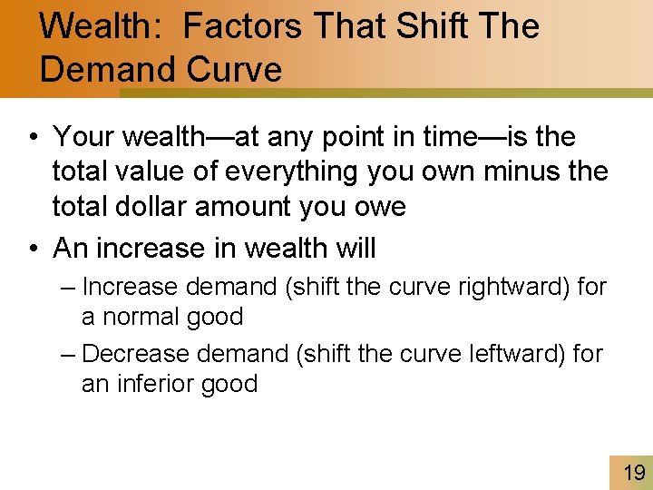 Wealth: Factors That Shift The Demand Curve • Your wealth—at any point in time—is