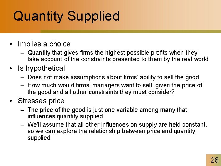 Quantity Supplied • Implies a choice – Quantity that gives firms the highest possible