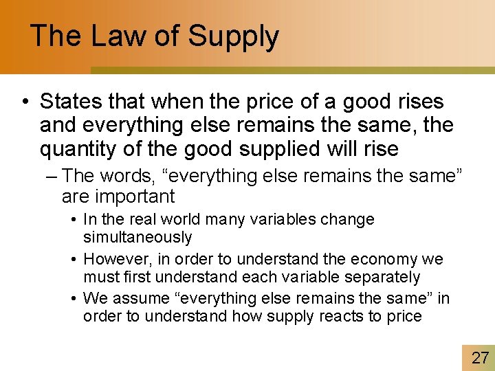 The Law of Supply • States that when the price of a good rises