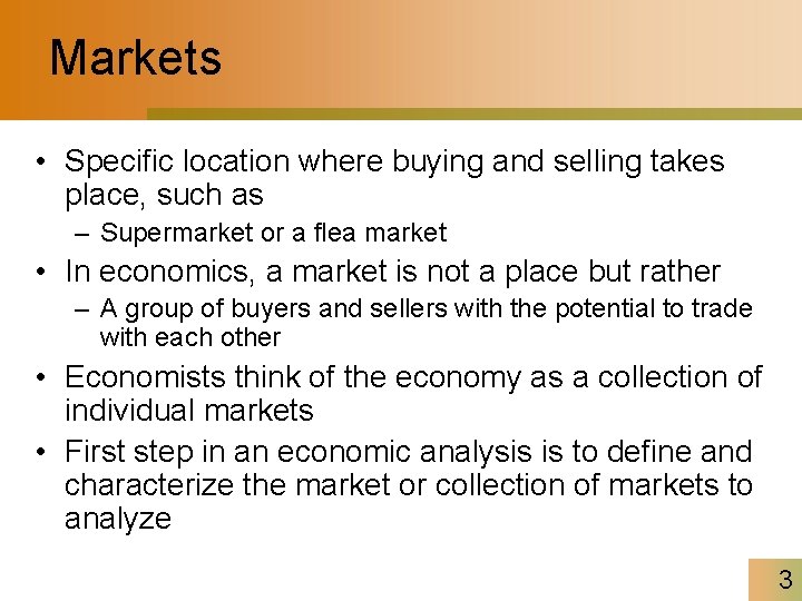 Markets • Specific location where buying and selling takes place, such as – Supermarket