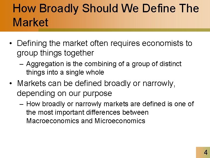 How Broadly Should We Define The Market • Defining the market often requires economists